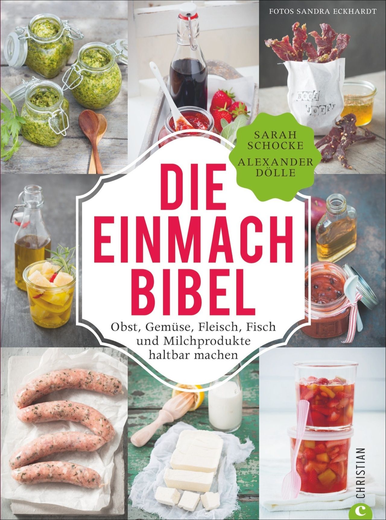DIE EINMACH BIBEL - Obst, Gemüse, Fleisch, Fisch & Milchprodukte haltbar machen