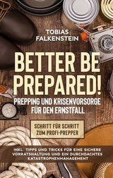 Better be prepared! - Prepping und Krisenvorsorge für den Ernstfall