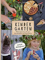 KINDER GARTEN - Planzenporträts, Rezepte, Bastelprojekte und Experimente.
